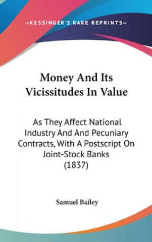 Kniha Money And Its Vicissitudes In Value Samuel Bailey