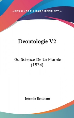 Könyv Deontologie V2 Jeremie Bentham
