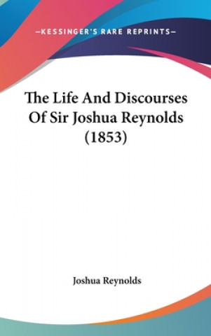 Livre Life And Discourses Of Sir Joshua Reynolds (1853) Sir Joshua Reynolds