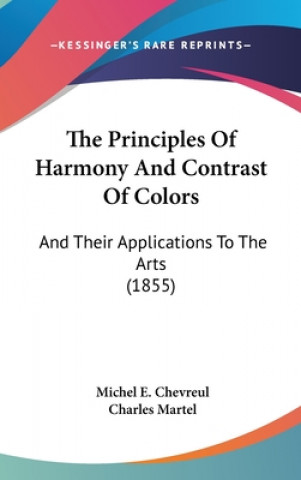 Könyv Principles Of Harmony And Contrast Of Colors Michel E. Chevreul
