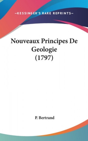 Kniha Nouveaux Principes De Geologie (1797) Bertrand