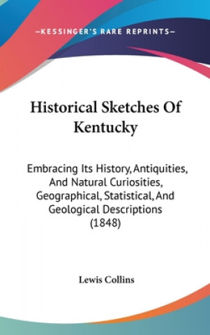 Kniha Historical Sketches Of Kentucky Lewis Collins