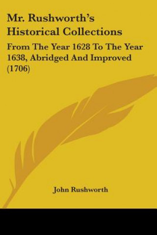 Kniha Mr. Rushworth's Historical Collections John Rushworth