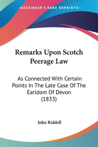 Βιβλίο Remarks Upon Scotch Peerage Law John Riddell