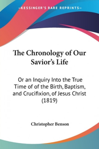 Kniha Chronology Of Our Savior's Life Christopher Benson