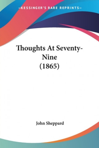 Knjiga Thoughts At Seventy-Nine (1865) John Sheppard