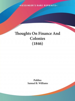 Kniha Thoughts On Finance And Colonies (1846) Samuel B. Williams