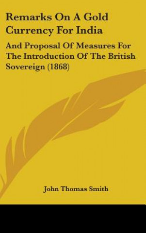 Carte Remarks On A Gold Currency For India John Thomas Smith