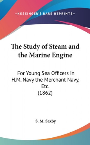 Kniha Study Of Steam And The Marine Engine S. M. Saxby