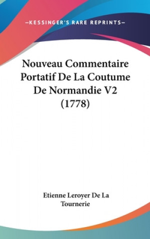 Kniha Nouveau Commentaire Portatif De La Coutume De Normandie V2 (1778) Etienne Leroyer De La Tournerie