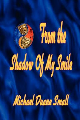 Kniha From the Shadows of My Smile Michael Duane Small