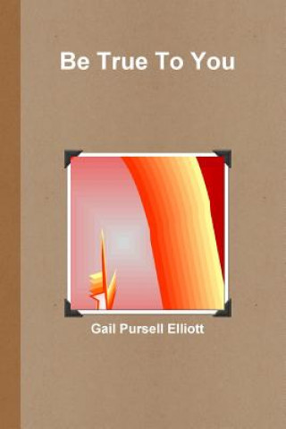 Kniha Be True To You Gail Pursell Elliott