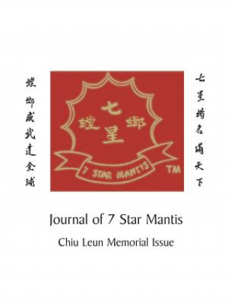 Kniha Journal of 7 Star Mantis Chiu Leun Memorial Issue Northern Shaolin 7 Star Praying Mantis Institute