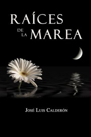 Könyv Raices de La Marea Jose Luis Calderon