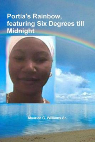 Book Portia's Rainbow, Featuring Six Degrees Till Midnight Maurice G. Williams Sr.