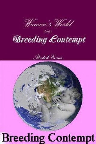 Книга Women's World - Book 1- Breeding Contempt Rochele Evans