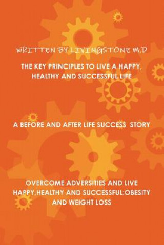 Könyv Key Principles to Live a Happy, Healthy and Successful Life D Livingstone M