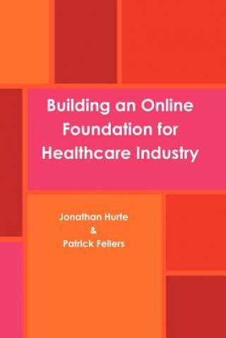 Kniha Building an online foundation for healthcare industry Jonathan Hurte