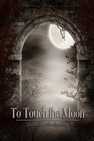 Buch To Touch the Moon Laurie Martin-Gardner