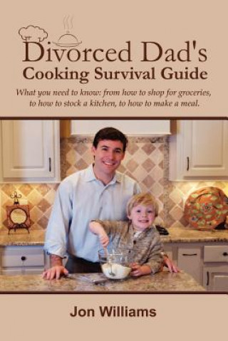 Knjiga Divorced Dad's Cooking Survival Guide Jon Williams