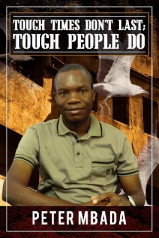 Книга Tough Times Don't Last; Tough People Do Peter Mbada