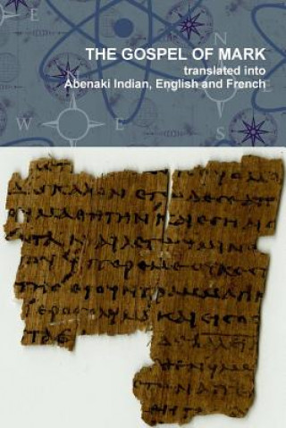 Książka Gospel of Mark translated into the Abenaki Indian, English and French Languages Jesse Bowman Bruchac