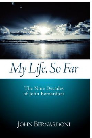 Book My Life, So Far John Bernardoni