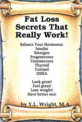 Książka Fat Loss Secrets that Really Work! Balance Your Hormones Y L Wright