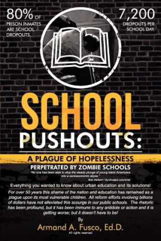 Βιβλίο School Pushouts: A Plague of Hopelessness Perpetrated Zombie Schools Armand A. Fusco Ed.D.