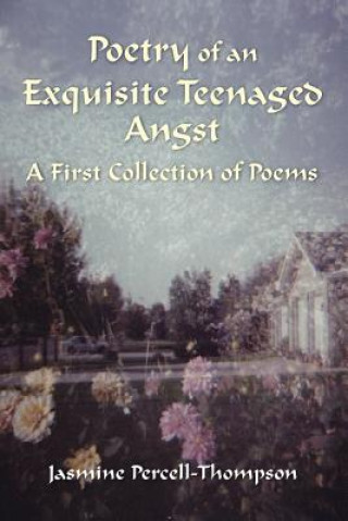 Kniha Poetry of An Exquisite Teenaged Angst Jasmine Percell-Thompson