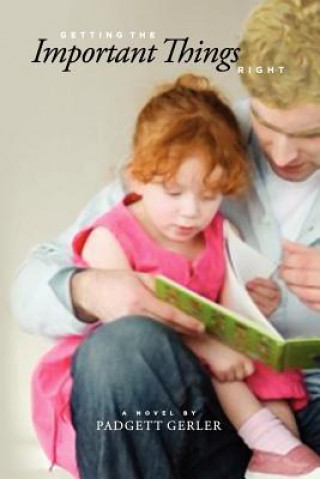 Book Getting the Important Things Right PADGETT GERLER