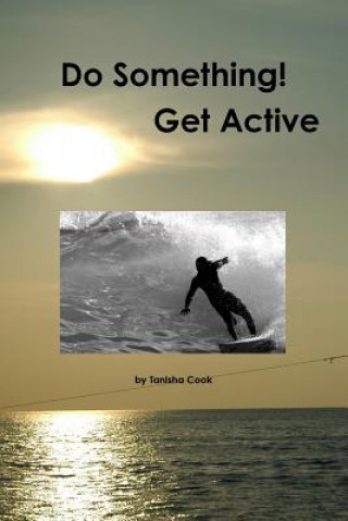 Knjiga Do Something! Get Active Tanisha Cook