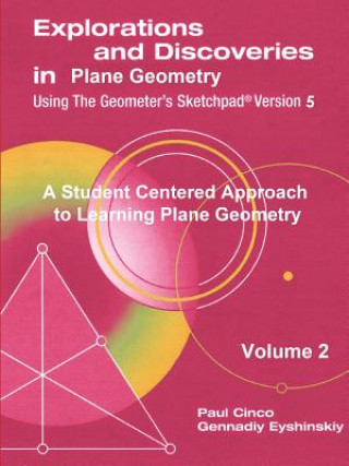 Carte Explorations and Discoveries in Plane Geometry Using the Geometer's Sketchpad Version 5 Volume 2 Paul Cinco Gennadiy Eyshinskiy