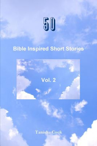 Carte 50 Bible Inspired Short Stories Vol. 2 Tanisha Cook