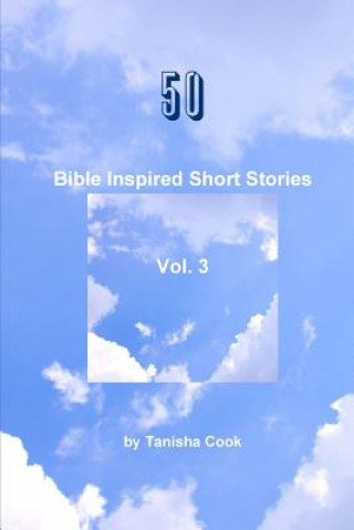 Книга 50 Bible Inspired Short Stories Vol. 3 Tanisha Cook