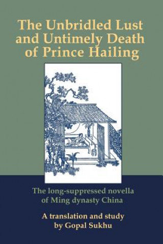 Buch Unbridled Lust and Untimely Death of Prince Hailing--new Gopal Sukhu