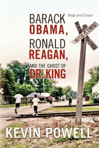 Carte Barack Obama, Ronald Reagan, and The Ghost of Dr. King Kevin Powell