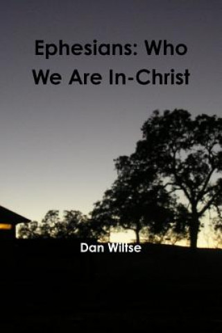 Carte Ephesians: Who We Are In-Christ Dan Wiltse
