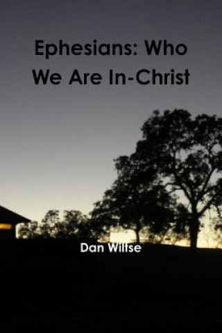 Libro Ephesians: Who We Are In-Christ Dan Wiltse