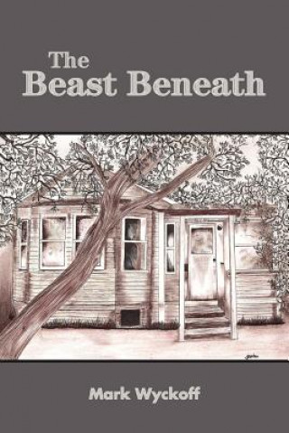 Kniha Beast Beneath Mark Wyckoff