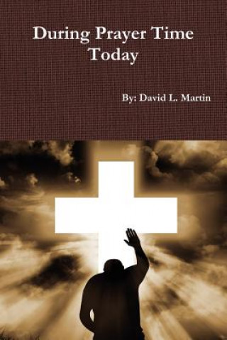 Книга During Prayer Time Today David L. Martin