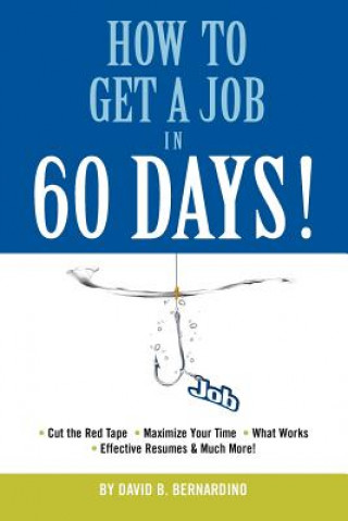 Kniha How To Get A Job In 60 Days David B Bernardino