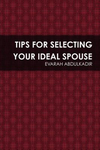 Carte Tips for Selecting Your Ideal Spouse EVARAH ABDULKADIR