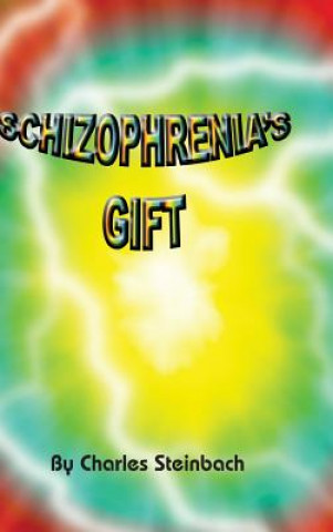 Knjiga Schizophrenia's Gift Charles Steinbach