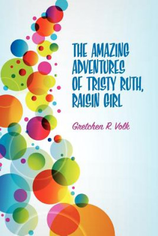 Buch Amazing Adventures of Tristy Ruth, Raisin Girl Gretchen Volk