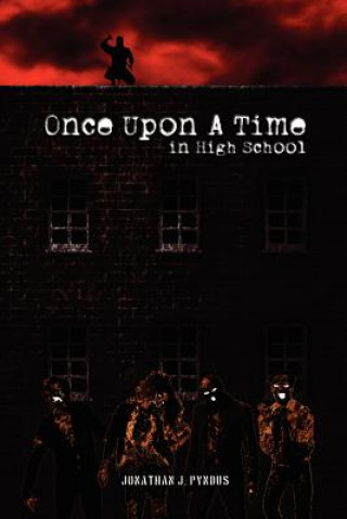 Könyv Once Upon a Time in High School Jonathan J. Pyndus