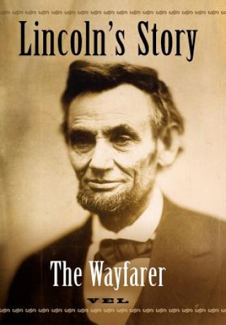 Könyv Lincoln's Story: The Wayfarer Vel
