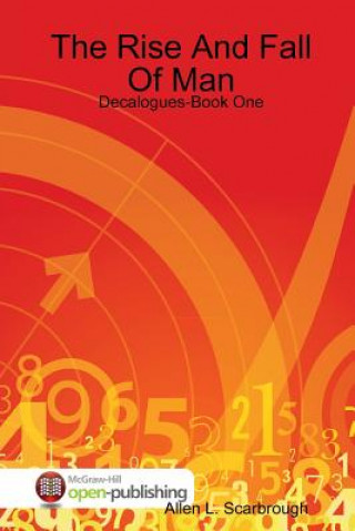 Carte Rise And Fall Of Man: Decalogues-Book One Allen L. Scarbrough