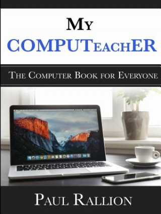 Knjiga My COMPUTeachER, The Computer Book for Everyone Paul Rallion