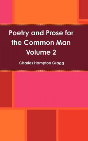 Kniha Poetry and Prose for the Common Man - Volume 2 Charles Gragg